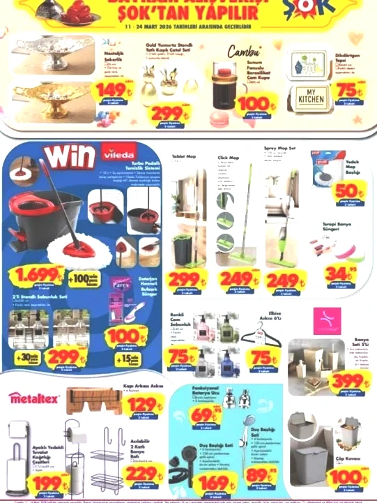 11 - 24 MART 2026 ŞOK AKTÜEL KATALOG Cambu Sunum fanuslu borosilikat cam kupa 100 TL Dikdörtgen tepsi 75 TL Vileda Turbo pedallı temizlik sistemi 1,699 TL Tablet mop 299 TL Click mop 249 TL Sprey mop set 249 TL 